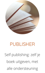 PUBLISHER Self publishing: zelf je boek uitgeven, met alle ondersteuning