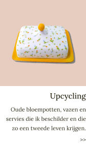Upcycling Oude bloempotten, vazen en servies die ik beschilder en die zo een tweede leven krijgen. >>